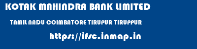 KOTAK MAHINDRA BANK LIMITED  TAMIL NADU COIMBATORE TIRUPUR TIRUPPUR  ifsc code